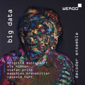 Album Brigitta Muntendorf: Decoder Ensemble - Big Data