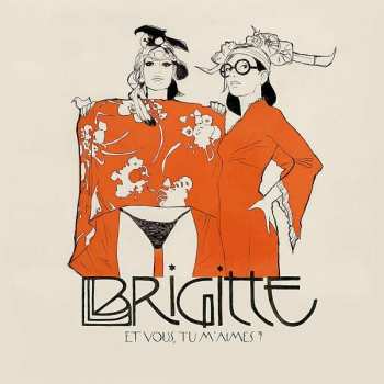 Album Brigitte: Et Vous, Tu M'Aimes?