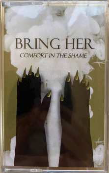 Album Bring Her: Comfort In The Shame