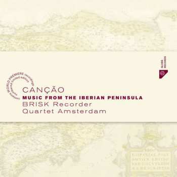 Album Brisk Recorder Quartet Amsterdam: Canção: Music From The Iberian Peninsula