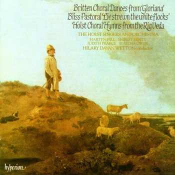 Benjamin Britten: Choral Dances From 'Gloriana' / Pastoral  'Lie Strewn The White Flocks' / Choral Hymns From The Rig Veda