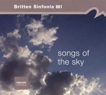 Album Britten Sinfonia: Britten Sinfonia 001 - Songs Of The Sky