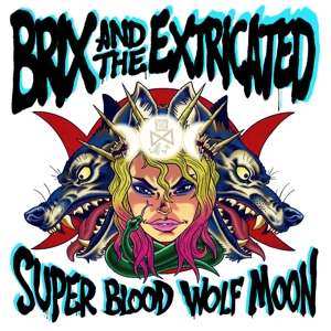 Album Brix & The Extricated: Super Blood Wolf Moon