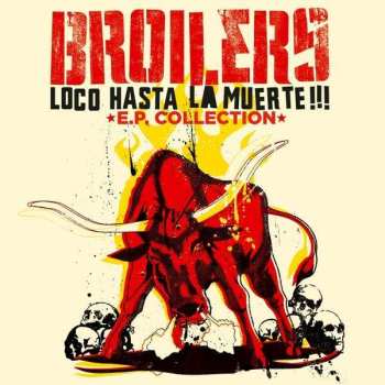 Album Broilers: Loco Hasta La Muerte!!! E.P. Collection