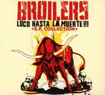 CD Broilers: Loco Hasta La Muerte - E.P. Collection 476995