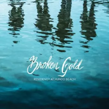 Broken Gold: Residency At Hundo Beach