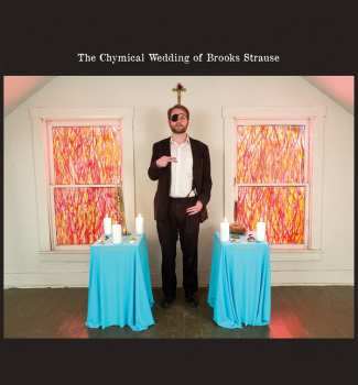 Album Brooks Strause: The Chymical Wedding of Brooks Strause