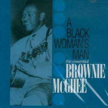 Album Brownie McGhee: Black Woman's Man (The Essential Brownie McGhee)