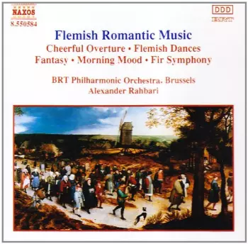 Flemish Romantic Music - Cheerful Overture / Flemish Dances / Fantasy / Morning Mood / Fir Symphony