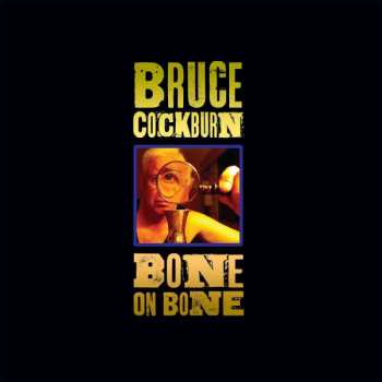 CD Bruce Cockburn: Bone On Bone 452872
