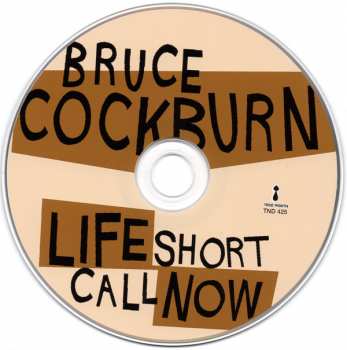 CD Bruce Cockburn: Life Short Call Now 97967