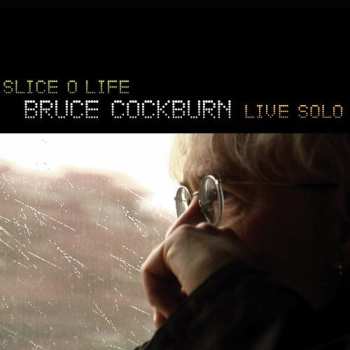 Bruce Cockburn: Slice O Life