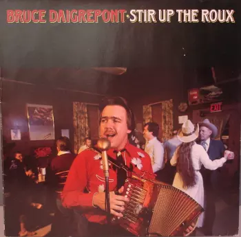 Bruce Daigrepont: Stir Up The Roux