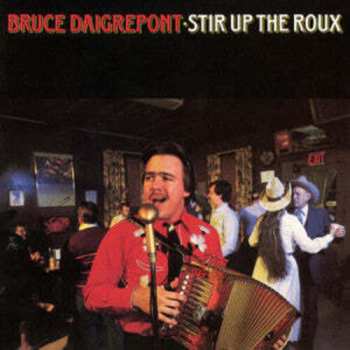 CD Bruce Daigrepont: Stir Up The Roux