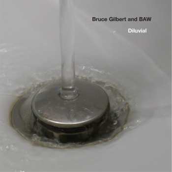 Album Bruce Gilbert: Diluvial