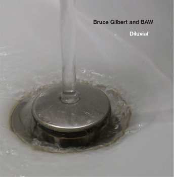 CD Bruce Gilbert: Diluvial 444800