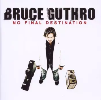 Bruce Guthro: No Final Destination