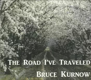Bruce Kurnow: Road I've Traveled