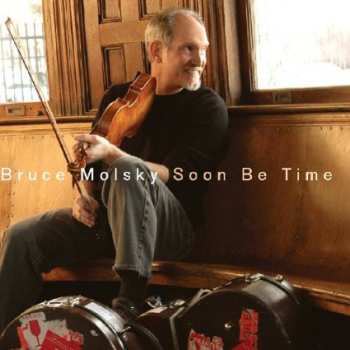 Album Bruce Molsky: Soon Be Time
