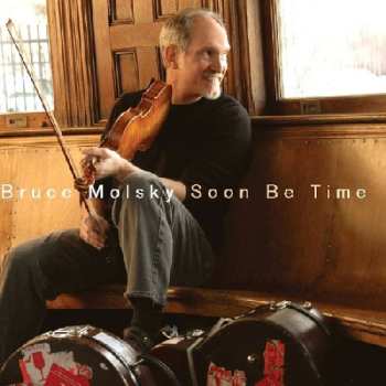 CD Bruce Molsky: Soon Be Time 464406