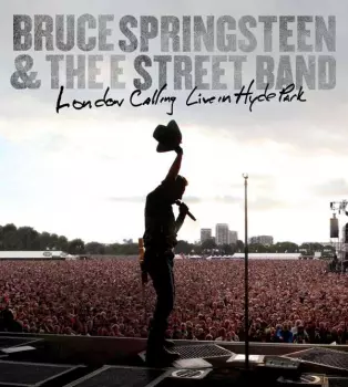 Bruce Springsteen & The E-Street Band: London Calling: Live In Hyde Park