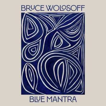 Album Bruce Wolosoff: Blue Mantra