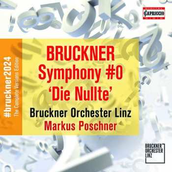 Album Bruckner Orchester Linz: Bruckner 2024 "the Complete Versions Edition" - Symphonie Nr.0 D-moll Wab 100