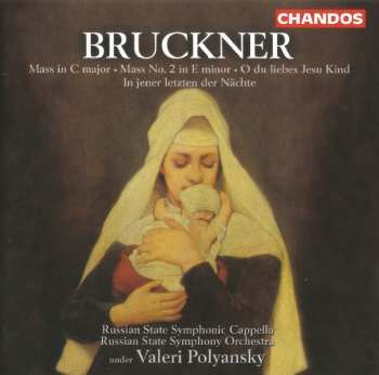 Album Anton Bruckner: Mass In C Major · Mass No. 2 In E Minor · O Du Liebes Jesu Kind · In Jener Letzten Der Nächte 