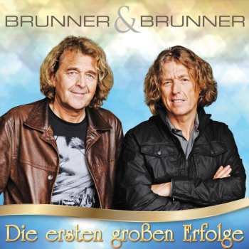 Album Brunner & Brunner: Die Ersten Großen Erfolge