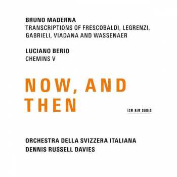 Bruno Maderna: Now, And Then