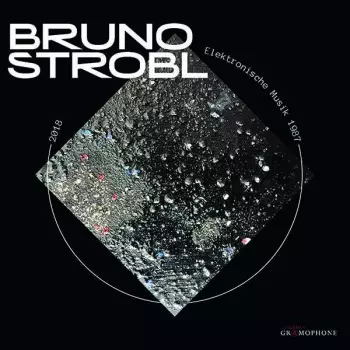Bruno Strobl: Elektronische Werke 1987-2018