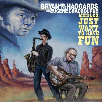 CD Bryan and the Haggards: Merles Just Want To Have Fun 529703