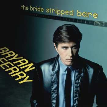 LP Bryan Ferry: The Bride Stripped Bare 57547