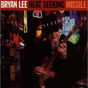 Album Bryan Lee: Heat Seeking Missile