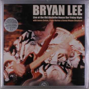 Bryan Lee: Live At The Old Absinthe House Bar ...Friday Night