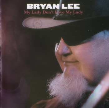 Album Bryan Lee: My Lady Don't Love My Lady