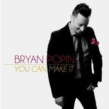 Album Bryan Popin: You Can Make It