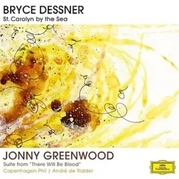 Bryce Dessner: St. Carolyn By The Sea / Suite From "There Will Be Blood"