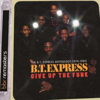 Album B.T. Express: Give Up The Funk (The B.T. Express Anthology: 1974-1982)