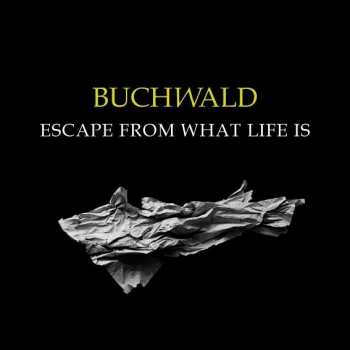 Album Buchwald: Escape From What Life Is