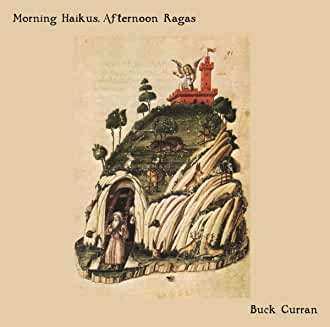 Album Buck Curran: Morning Haikus, Afternoon Ragas