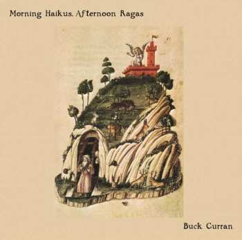LP Buck Curran: Morning Haikus, Afternoon Ragas 60182