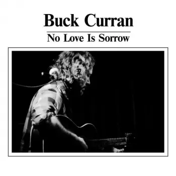 Buck Curran: No Love Is Sorrow