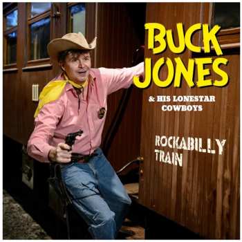 Album Buck Jones & His Lonestar Cowboys: Rockabilly Train