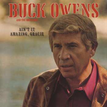 CD Buck Owens And His Buckaroos: Ain't It Amazing, Gracie 536073
