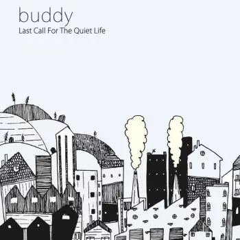 Buddy: Last Call For The Quiet Life