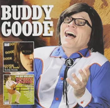 Buddy Goode: It's All Goode / The One And Only Buddy Goode