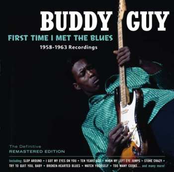 CD Buddy Guy: First Time I Met The Blues 1958-1963 Recordings 101400