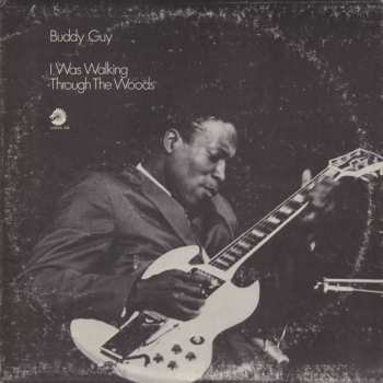 Album Buddy Guy: I Was Walking Through The Woods