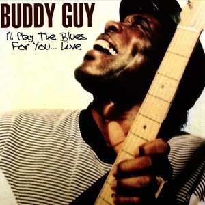 Album Buddy Guy: I'll Play The Blues For You... Live